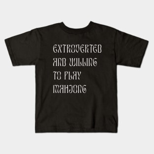 Extroverted and Willing to Play Mahjong! For Extroverts! Kids T-Shirt